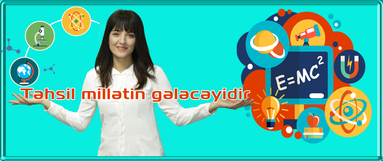 Təhsil millətin gələcəyidir